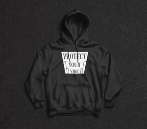 Protect Your Vibe - Black Hoody - PreOrders Only